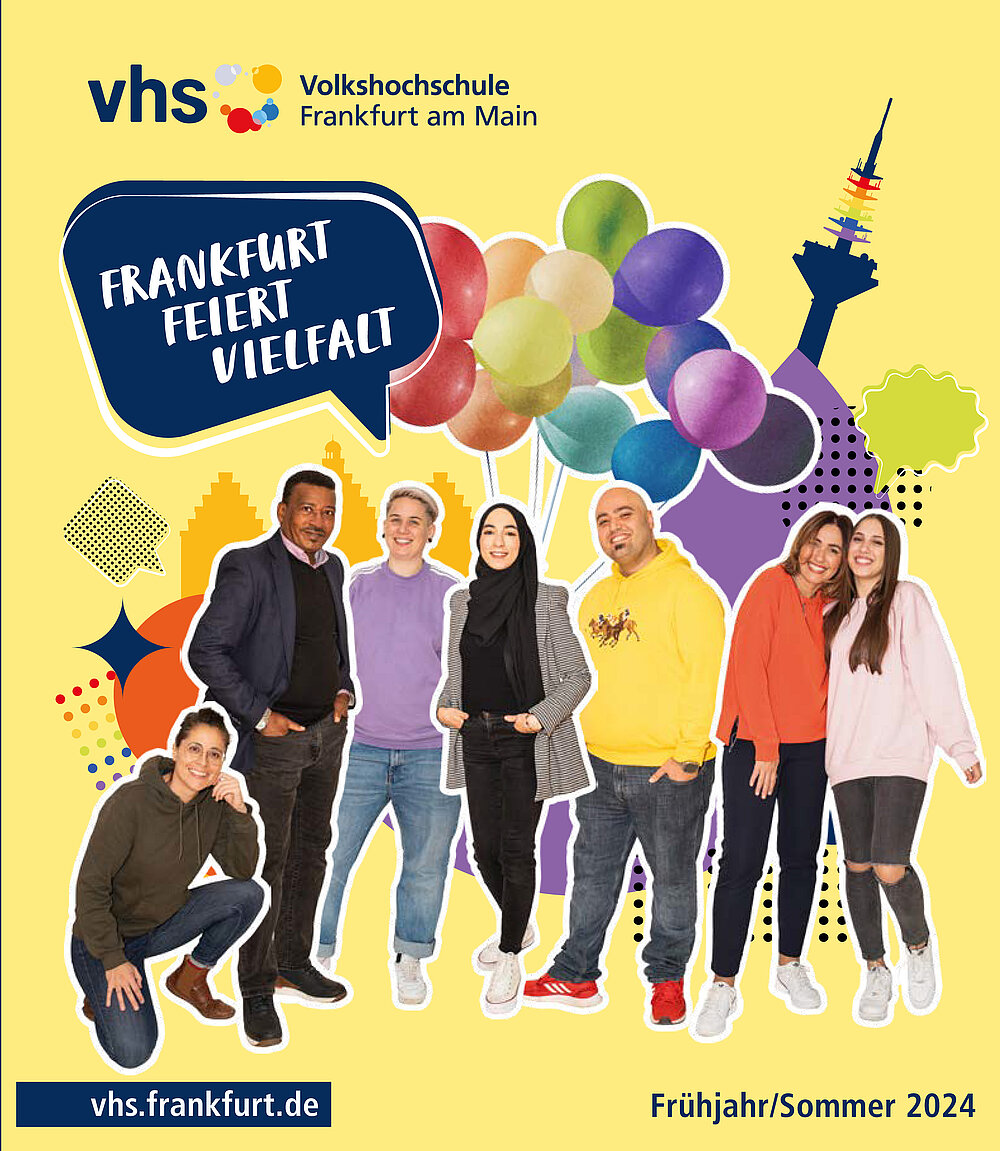 Ein farbenfrohes Flugblatt für die Volkshochschule Frankfurt am Main. Sieben Menschen, die lächelnd zusammen stehen und posieren. In einer Sprechblase steht „Frankfurt feiert die Vielfalt". Im Hintergrund befinden sich Luftballons und stilisierte Symbole. Rechts unten steht „Frühjahr/Sommer 2024“.